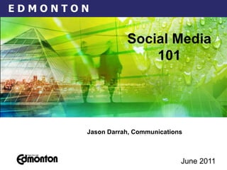 June 2011   Jason Darrah, Communications  Social Media 101 