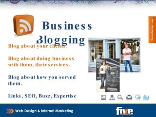 Business Blogging   A Blog makes a great target/hub for all of your social media efforts and even traditional marketing 
