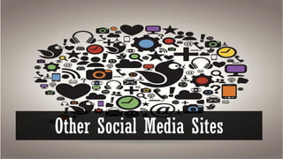 Other Social Media Sites

 