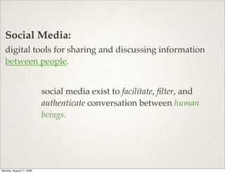 Social Media:
  digital tools for sharing and discussing information
  between people.


                          social ...