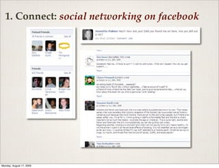 1. Connect: social networking on facebook




Monday, August 17, 2009
 