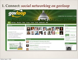 1. Connect: social networking on govloop




Monday, August 17, 2009
 