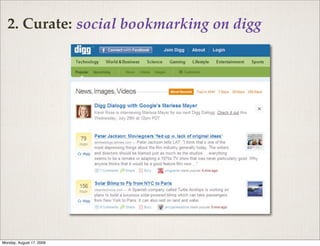 2. Curate: social bookmarking on digg




Monday, August 17, 2009
 