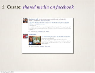 2. Curate: shared media on facebook




Monday, August 17, 2009
 
