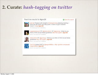 2. Curate: hash-tagging on twitter




Monday, August 17, 2009
 