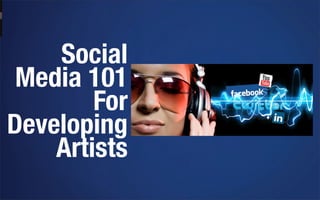 Social
Media 101
For
Developing
Artists

 