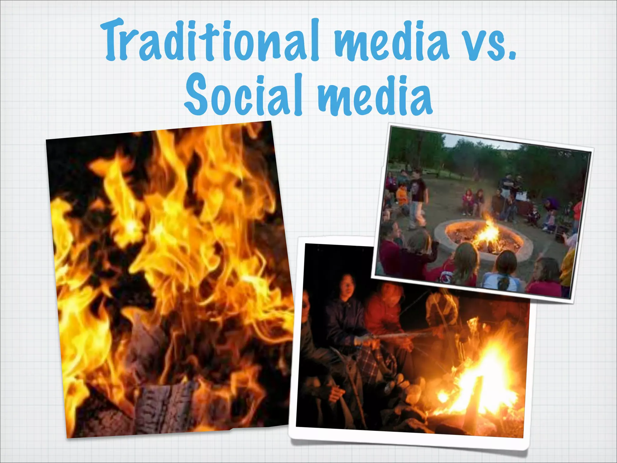 Traditional media vs.
Social media
 