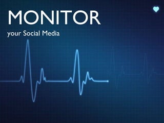 MONITOR  your Social Media 