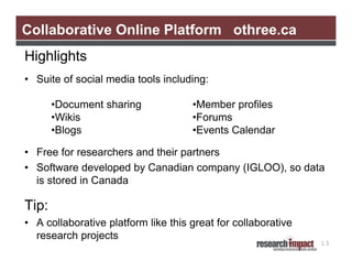 Collaborative Online Platform othree.ca
Highlights
• Suite of social media tools including:

       •Document sharing     ...