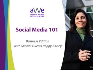 Social Media 101
Business Edition
With Special Guests Poppy Barley
 