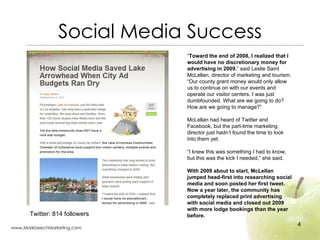 Social Media Success “ Toward the end of 2008, I realized that I would have no discretionary money for advertising in 2009...