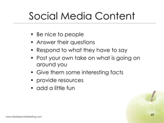 Social Media Content <ul><li>Be nice to people  </li></ul><ul><li>Answer their questions  </li></ul><ul><li>Respond to wha...