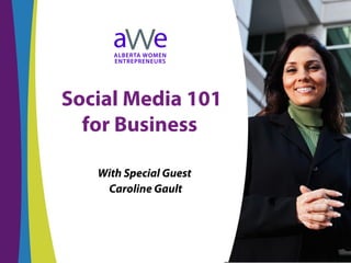 Social Media 101
for Business
With Special Guest
Caroline Gault
 
