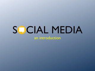 SOCIAL MEDIA an introduction 