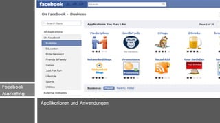 Facebook
Marketing
            Applikationen und Anwendungen
 