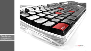 Monitoring
durchführen
 