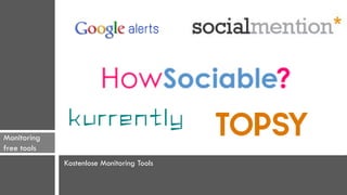 Monitoring
free tools
             Kostenlose Monitoring Tools
 