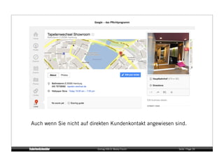 Google – das Pﬂichtprogramm




Auch wenn Sie nicht auf direkten Kundenkontakt angewiesen sind.



                           Vortrag KM:SI Media Forum       Seite / Page 26
 