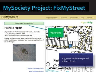 Rewarding




            •25,000 Problems reported
            • 8,000 Fixed
 