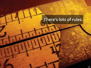 There’s lots of rules.




                         [6]
 