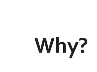 Why?
 