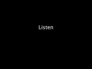 Listen
 