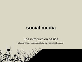social media una introducción básica silvia oviedo - curso gratuito de mamasabe.com   
