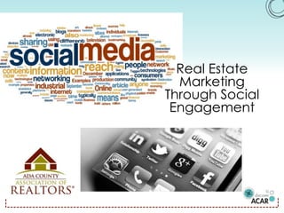 Real Estate
Marketing
Through Social
Engagement

 