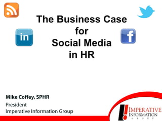 The Business Case
            for
       Social Media
          in HR

M
 