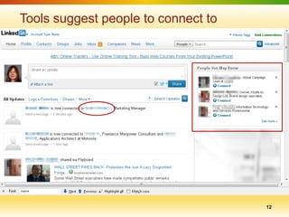 Tools suggest people to connect to




                                     12
 
