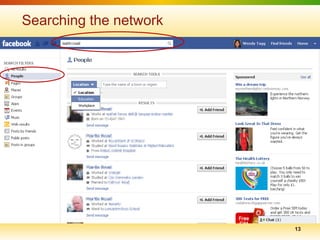 Searching the network




                        13
 