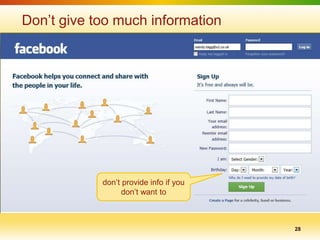 Don‟t give too much information




            don‟t provide info if you
                  don‟t want to



                                        28
 