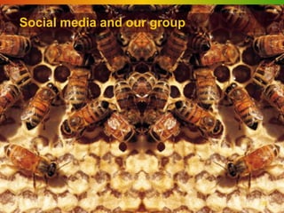 Social media and our group




                             35
 