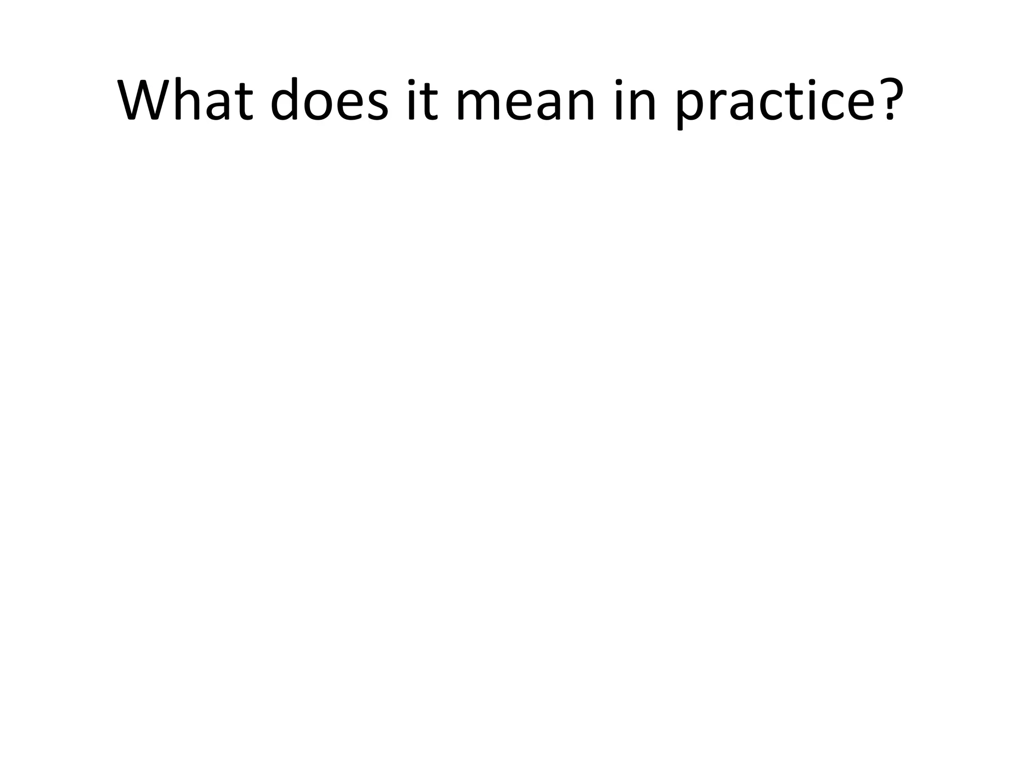 What does it mean in practice?
 