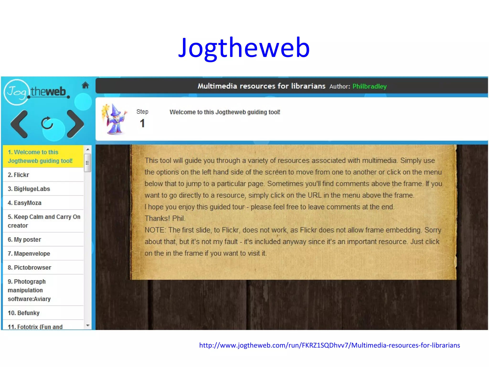 Jogtheweb




 http://www.jogtheweb.com/run/FKRZ1SQDhvv7/Multimedia-resources-for-librarians
 