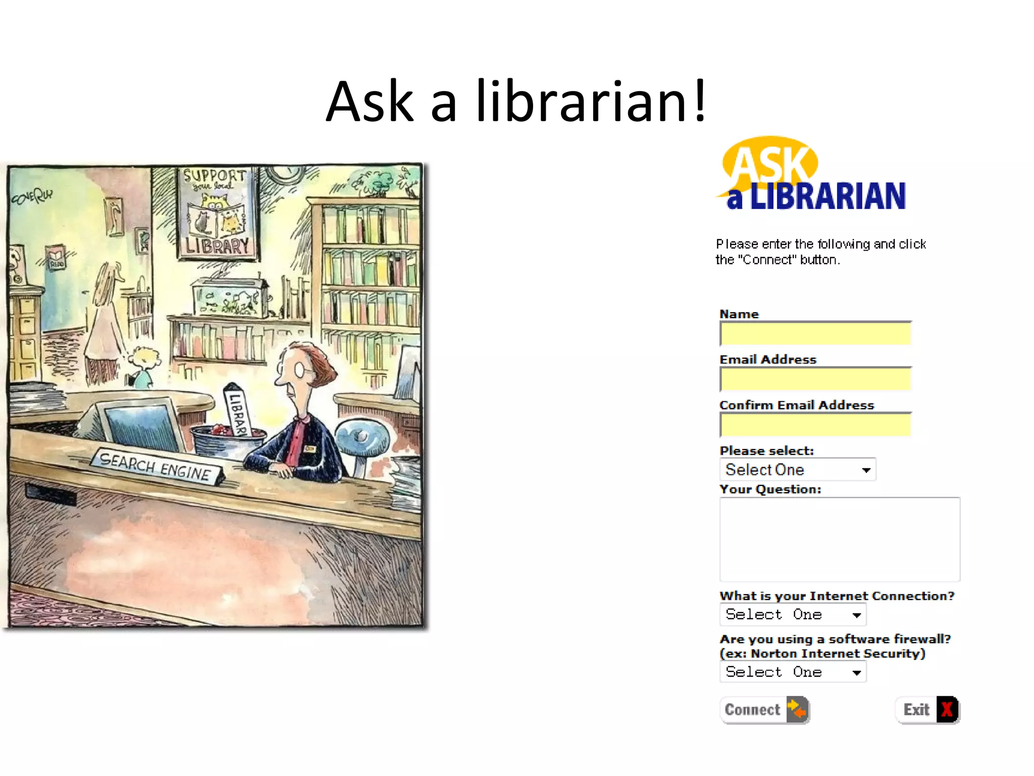Ask a librarian!
 