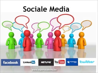Sociale Media




  www.expertacademy.be
 