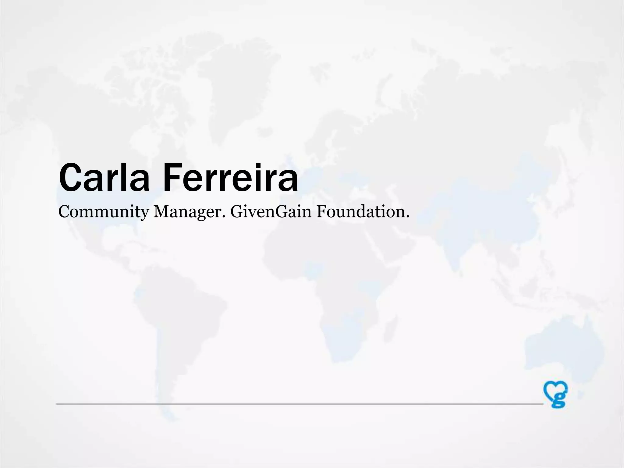 Carla Ferreira
Community Manager. GivenGain Foundation.
 
