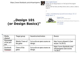 „Design 101
(or Design Basics)“
https://www.facebook.com/whoamigame
 