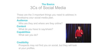 3Cs of Social Media
The Basics
These are the 3 important things you need to address in
developing your social media plan.
...
