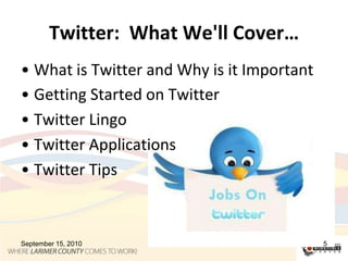 Twitter:  What We'll Cover…What is Twitter and Why is it Important Getting Started on TwitterTwitter LingoTwitter ApplicationsTwitter Tips September 15, 20105
