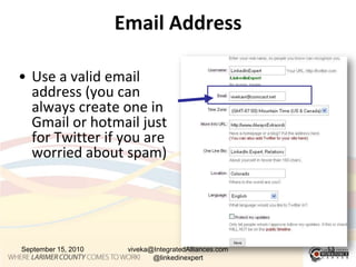 Email Address<br />Use a valid email address (you can always create one in Gmail or hotmail just for Twitter if you are wo...
