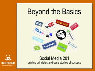 Beyond the Basics Social Media 201 guiding principles and case studies of success 