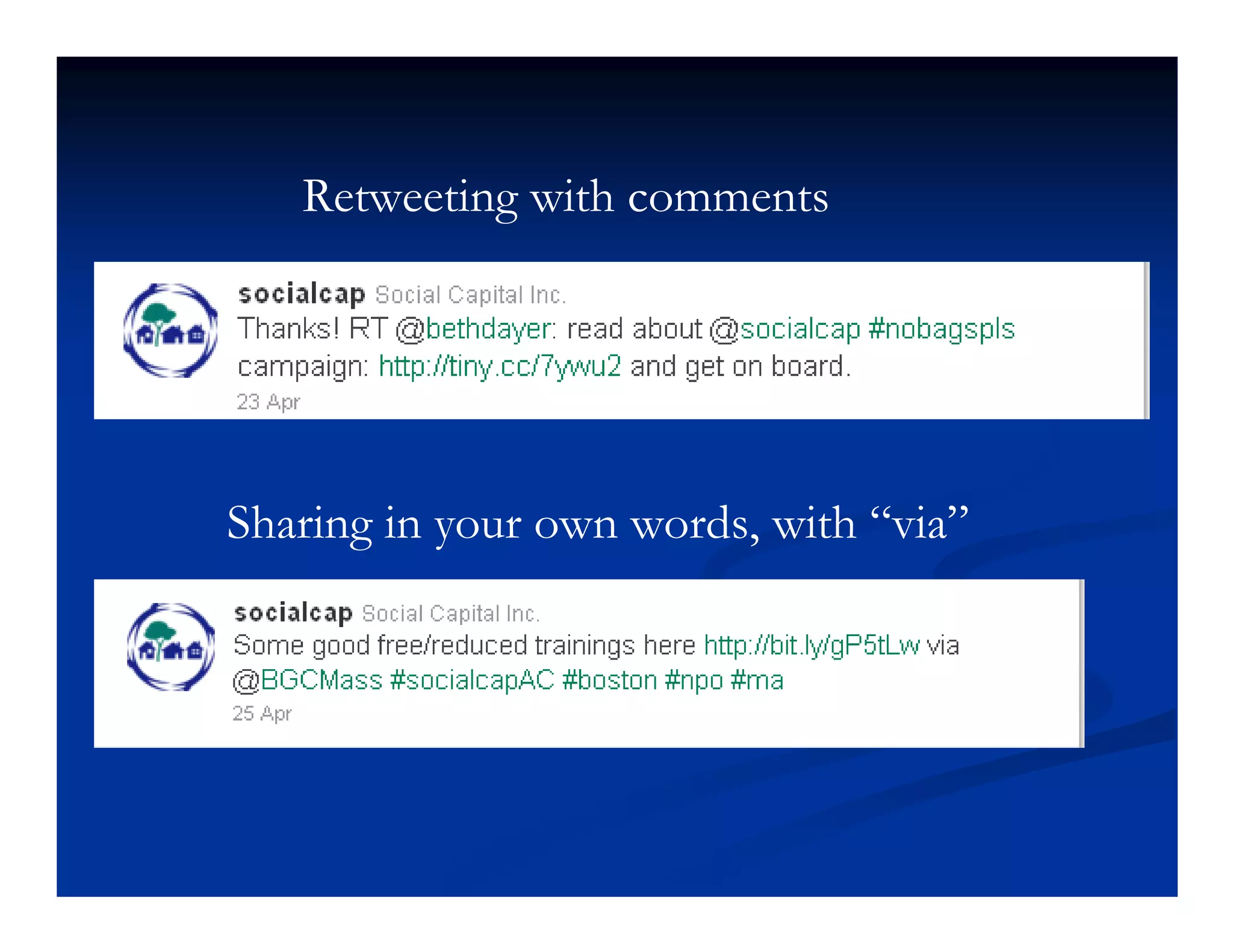 Retweeting with comments




Sharing in your own words, with “via”
 