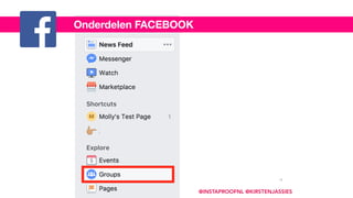 Onderdelen FACEBOOK
13
@INSTAPROOFNL @KIRSTENJASSIES
 