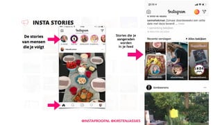 Stories die je
aangeraden
worden
in je feed
Stories die je
aangeraden
worden
in je feed
@INSTAPROOFNL @KIRSTENJASSIES
 