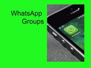 WhatsApp
Groups
 