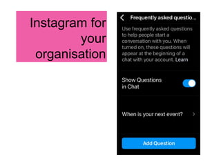 Instagram for
your
organisation
 