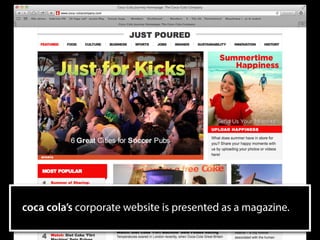 coca cola’s corporate website is presented as a magazine.
 