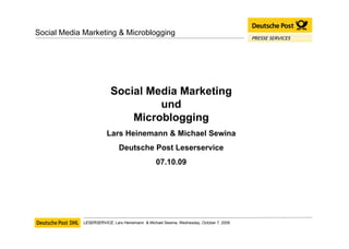 Social Media Marketing und Microblogging Lars Heinemann & Michael Sewina Deutsche Post Leserservice 07.10.09 